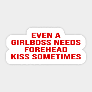 Even Girlboss Needs Forehead Kiss Sometimes Sticker